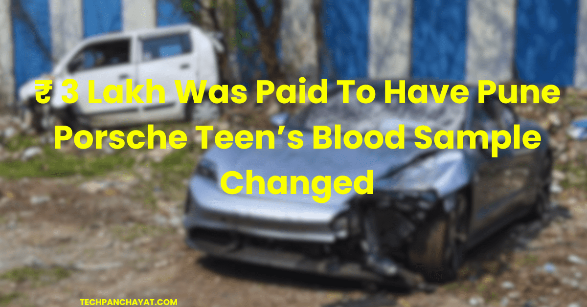 ₹ 3 Lakh Was Paid To Have Pune Porsche Teen’s Blood Sample Changed