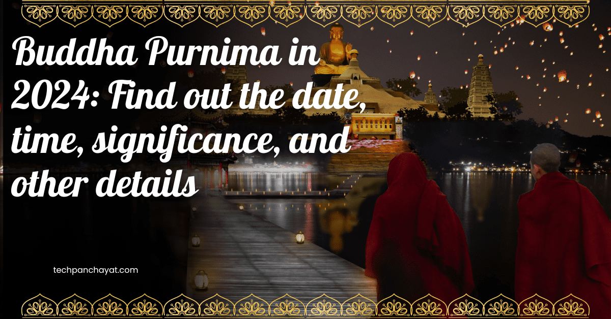 Buddha Purnima in 2024: Find out the date, time, significance, and other details