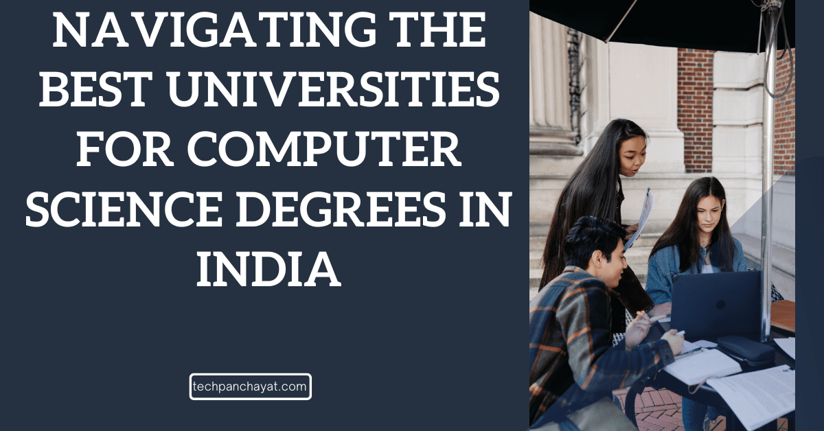 Navigating the Best Universities for Computer Science Degrees in India