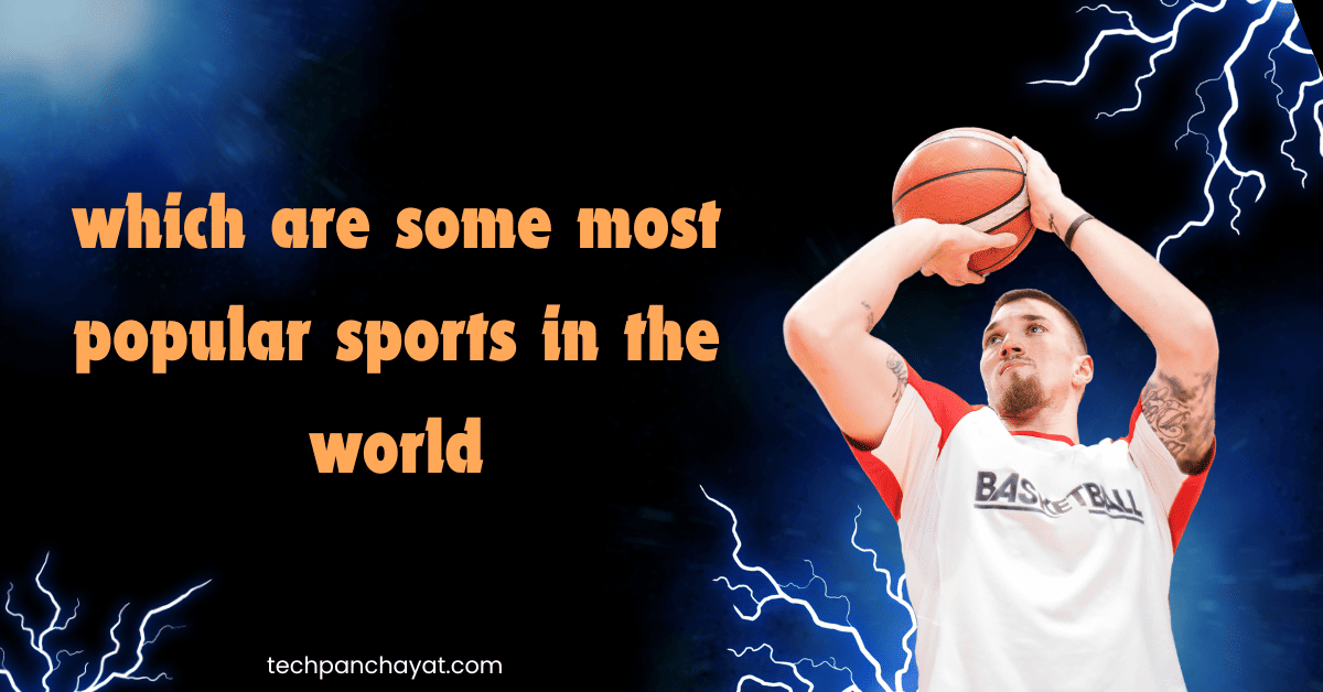 Which Are Some Most Popular Sports In The World