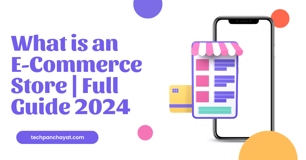 What is an E-Commerce Store | Full Guide 2024