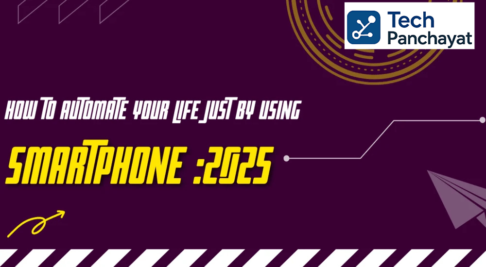 How to Automate Your Life Using Just Your Smartphone : 2025 Guide