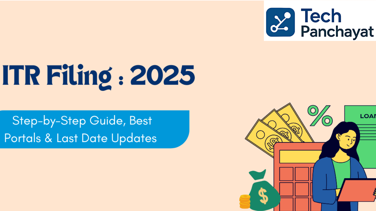 ITR Filing 2025: Step-by-Step Guide, Best Portals & Last Date Updates