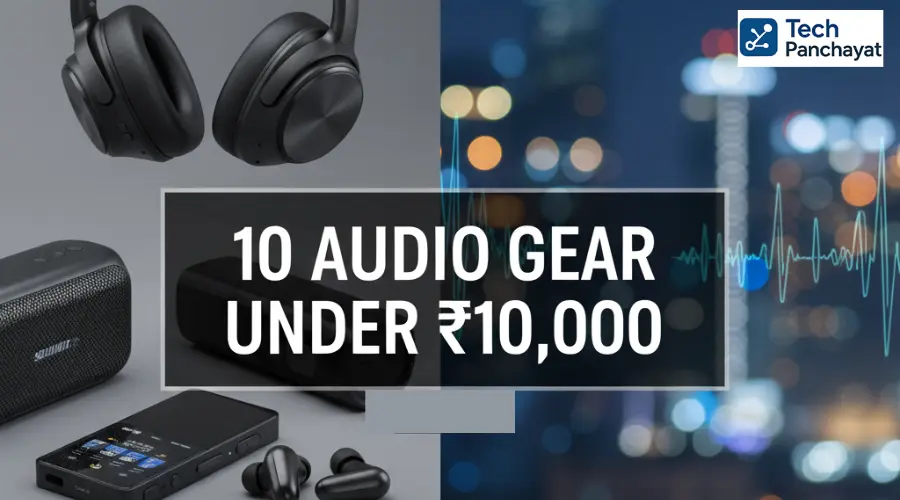 10 Best Budget-Friendly Audio Gear Under ₹10,000 for Music Lovers