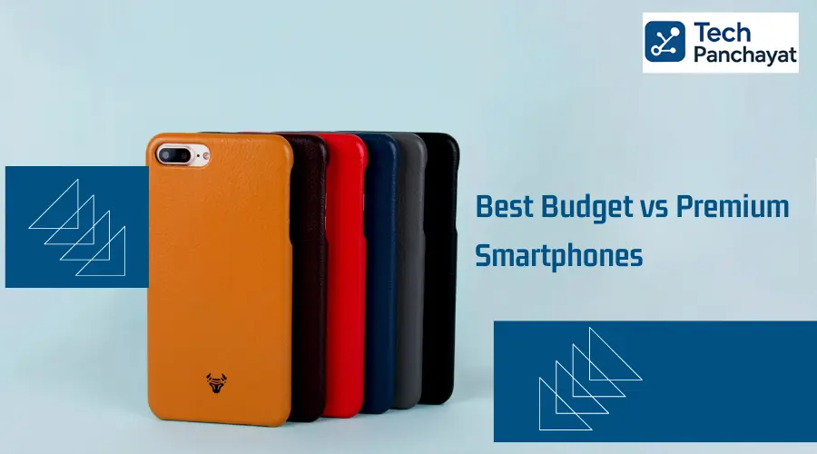 Top Buying Guide: Best Budget vs Premium Smartphones