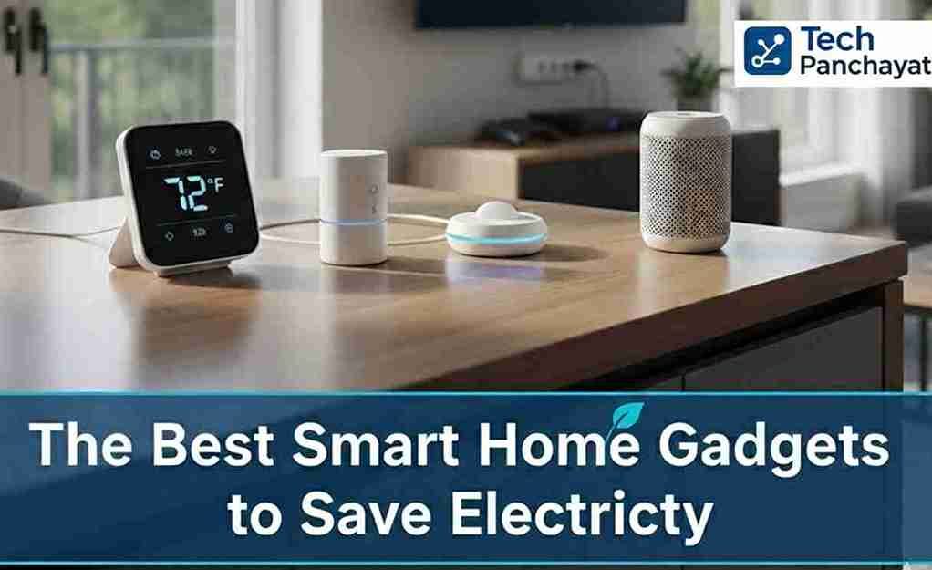The Best Smart Home Gadgets to Save Electricity – Cut Energy Bills and Make Your Home Smarter